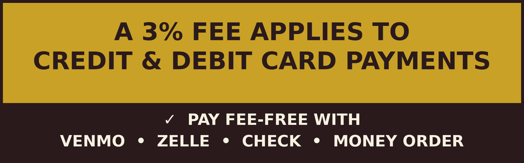 A 3% fee applies to credit and debit card payments. Pay fee-free with Venmo, Zelle, check, or money order.